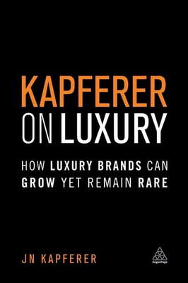 Kapferer on Luxury | How Luxury Brands Can Grow Yet Remain Rare | Kapferer