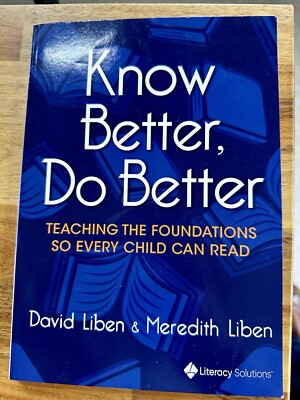 Know Better, Do Better : Teaching the Foundations So Every Child Can Read by...