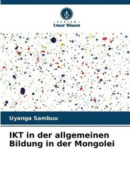 IKT in der allgemeinen Bildung in der Mongolei by Uyanga Sambuu (German) Paperba