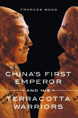 China's First Emperor and His Terracotta Warriors by Frances Wood (English) Pape