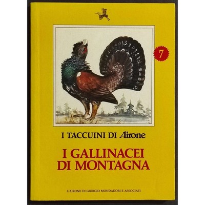 I Taccuini di Airone - I Gallinacei di Montagna - De la Fuente - Ed. Mondadori -
