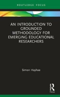 An Introduction to Grounded Methodology for Emerging Educational Researchers