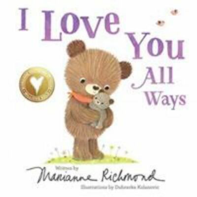 I Love You All Ways: A Baby Animal Bo- 1492675156, board book, Marianne Richmond