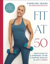 Fit at 50 by Caroline Idiens HARDBACK 9780241715284