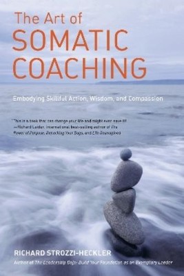 Richard Strozzi-Heckler The Art of Somatic Coaching (Taschenbuch)
