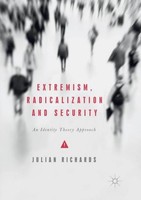 Extremism, Radicalization And Security Julian Richards