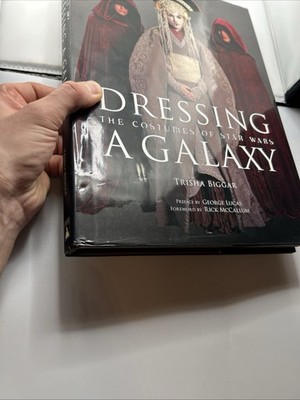 Dressing a Galaxy : The Costumes of Star Wars by Trisha Biggar