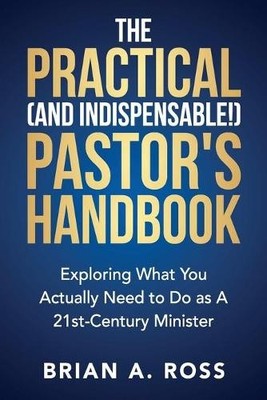 Brian A Ross The Practical (and Indispensable!) Pastor (Taschenbuch) (US IMPORT)