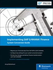 Implementing SAP S/4hana Finance: System Conversion Guide by Anup Maheshwari