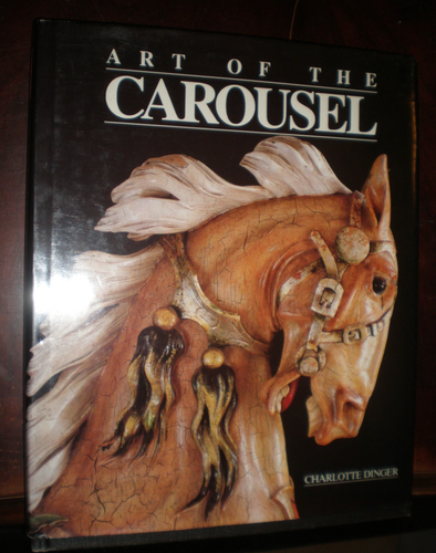 Art of the Carousel by Charlotte Dinger (1984, Hardcover) LIKE NEW