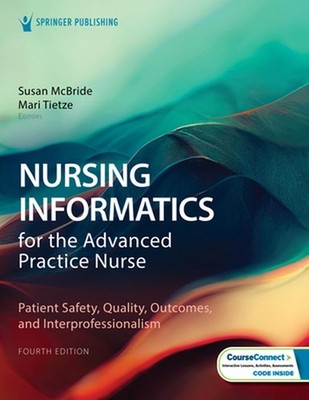 Nursing Informatics for the Advanced Practice Nurse: Patient Safety, Quality, Ou