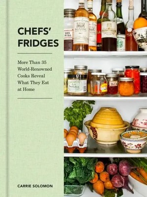 Chefs' Fridges More Than 35 World-Renowned Cooks Reveal What They Eat at Home