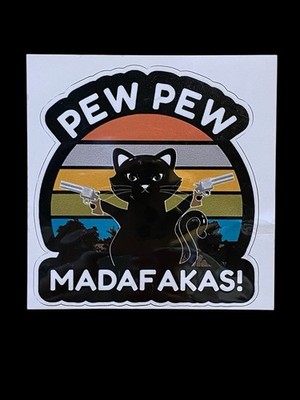 Pew Pew Madafakas! Bad Kitty With Guns 4 x 3.5  Decal