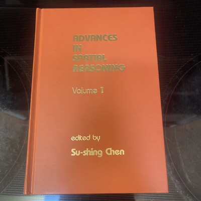 Advances in Spatial Reasoning, Volume One by Su-Shing Chen (Editor) BRAND NEW