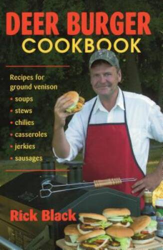 Deer Burger Cookbook: Recipes for Ground Venison Soups, Stews, Chilies, C - GOOD