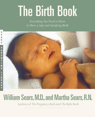 The Birth Book: Everything You Need to Know to Have a Safe and Satisfying Bi...