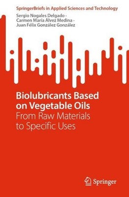 Biolubricants Based on Vegetable Oils: From Raw Materials to Specific Uses by Se