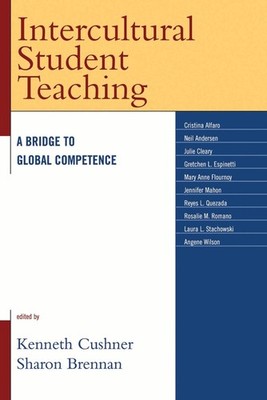 Intercultural Student Teaching: A Bridge to Global Competence by Kenneth Cushner