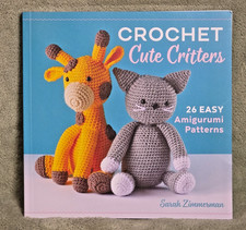 Crochet Cute Critters : 26 Easy Amigurumi Patterns by Sarah Zimmerman 2019,...