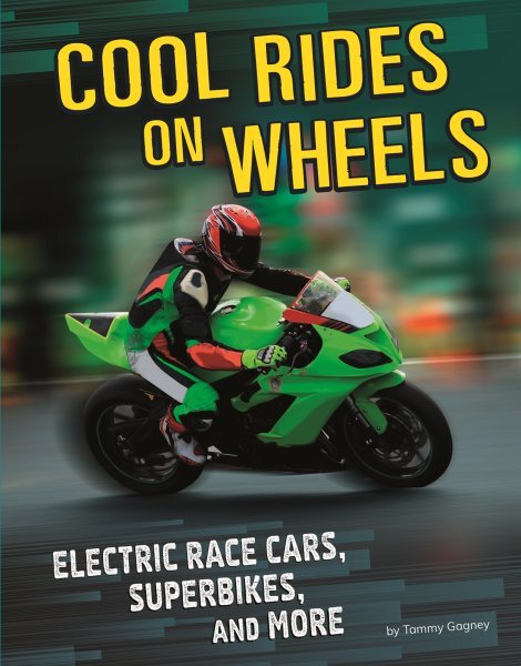 Cool Rides on Wheels : Electric Race Cars, Superbikes, and More, Library by G...