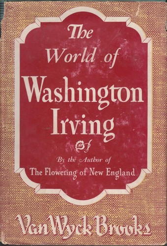 The World of Washington Irving by Van Wyck Brooks / 1944 1st Edition