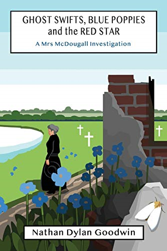 Ghost Swifts, Blue Poppies and the Red Star: 1 (Mrs... - Goodwin, Nathan Dylan