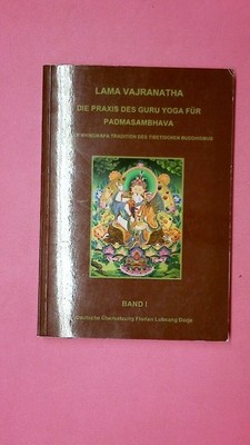 230636 Lama Vajranatha DIE PRAXIS DES GURU YOGA FÜR PADMASAMBHAVA Bd1