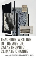 Teaching Writing In The Age Of Catastrophic Climate Change | Everett (U. A.)