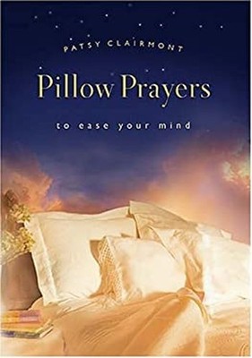 Pillow Prayers to Ease Your Mind Hardcover Patsy Clairmont