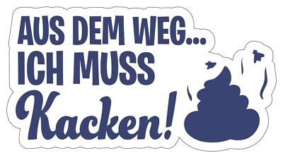 Fun Aufkleber Sticker  Aus dem Weg, Ich muss Kacken  Farbe wählbar | 10,7x20cm