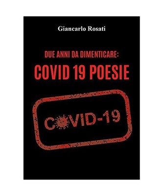 Due Anni Da Dimenticare: Covid 19, Rosati, Giancarlo