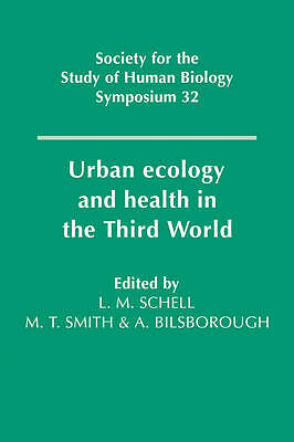 Urban Ecology and Health in the Third World Schell Smith Bilsborough Hardback