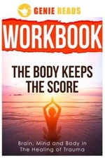 Workbook for The Body Keeps The Score: : Brai...