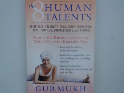The Eight Human Talents: Restore the Balance and Serenity within You with Kundal