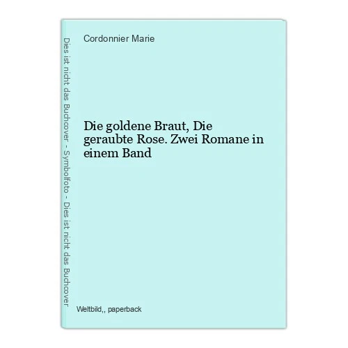 Die goldene Braut, Die geraubte Rose. Zwei Romane in einem Band Marie, Cordonnie - Bild 1 von 1