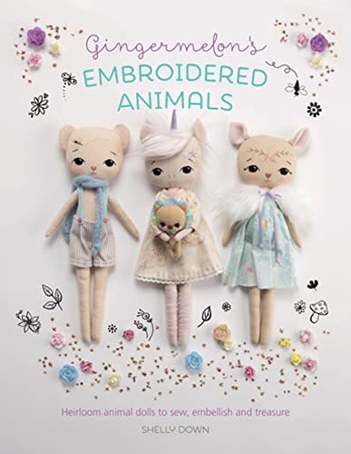 Gingermelon's Embroidered Animals: Heirloom animal dolls to sew, embellish and treasure - Image 15