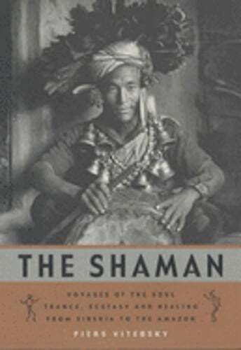 The Shaman, The: Voyages of the Soul - Trance, Ecstasy and Healing from Siberia