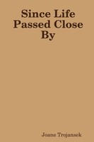 Joane Trojansek | Since Life Passed Close By | Taschenbuch | Englisch (2017)