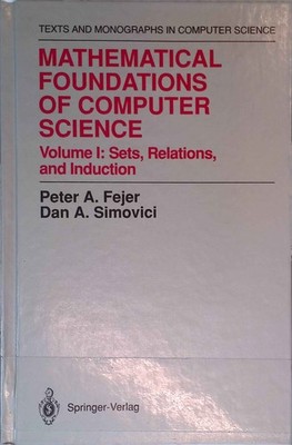 Mathematical Foundations of Computer Science: Volume 1: Sets, Relations, and Ind