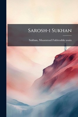 Sarosh-i Sukhan by Muammad Fakhruddn Usain Sukhan Paperback Book