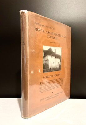 The Minor Architecture Of Suffolk by Dexter Morand (1929, Hardcover)