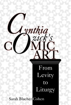 Cynthia Ozick's Comic Art: From Levity to Liturgy by Sarah Blacher Cohen (Englis
