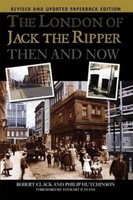 Philip Hutchinson The London Of Jack The Ripper Then And Now