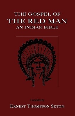 Ernest, Thompson Seton The Gospel of The Red Man (Taschenbuch)