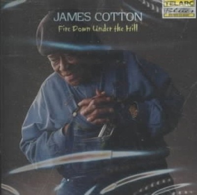 Fire Down Under the Hill by James Cotton [CD]