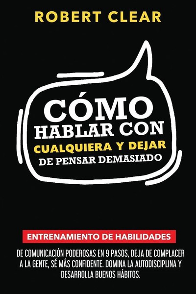 CóMo Hablar Con Cualquiera Y Dejar De Pensar Demasiado Robert Clear Taschenbuch-image