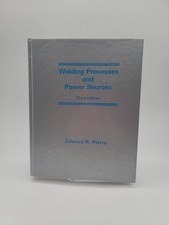 Welding Processes and Power Sources by Edwards R. Pier 3rd Edition HC