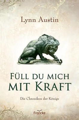 Füll du mich mit Kraft | Lynn Austin | Taschenbuch | Die Chroniken der Könige
