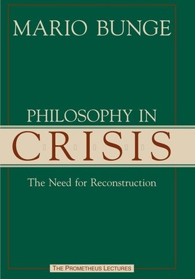 Philosophy in Crisis: The Need for Reconstruction (Prometheus Lectures)