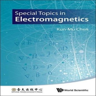 SPECIAL TOPICS IN ELECTROMAGNETICS CHEN KUN-MU Hardcover World Sc